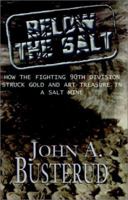 Below the Salt: How the Fighting 90th Division Struck Gold and Art Treasure in a Salt Mine 1401016375 Book Cover