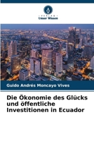 Die Ökonomie des Glücks und öffentliche Investitionen in Ecuador (German Edition) 6206950972 Book Cover