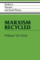 Marxism Recycled (Studies in Marxism and Social Theory) 0521122147 Book Cover