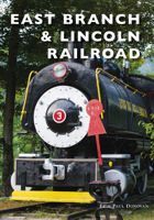 East Branch & Lincoln Railroad 1467128627 Book Cover