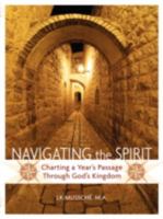 Navigating the Spirit: Charting a Year's Passage Through God's Kingdom 0977640736 Book Cover