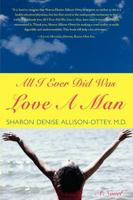 All I Ever Did Was Love a Man 0976444348 Book Cover