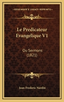 Le Predicateur Evangelique V1: Ou Sermons (1821) 1166785440 Book Cover