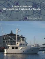 Life is a Journey Why Not Live it Aboard a Trawler 055710078X Book Cover