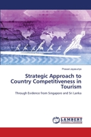 Strategic Approach to Country Competitiveness in Tourism: Through Evidence from Singapore and Sri Lanka 6139858593 Book Cover