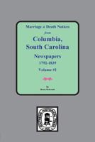 Marriage and Death Notices from Columbia, South Carolina, Newspapers, 1792-1839 0893082708 Book Cover