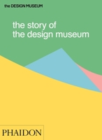 The Story of the Design Museum 0714872539 Book Cover