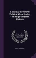 A Popular Review Of Political Work During The Reign Of Queen Victoria 1022268325 Book Cover