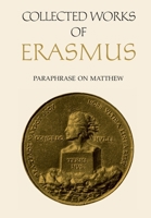Collected Works of Erasmus 45: Paraphase on Matthew 1487524242 Book Cover