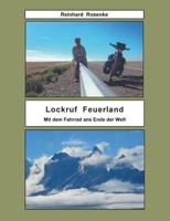 Lockruf Feuerland: Mit dem Fahrrad ans Ende der Welt 3837067947 Book Cover