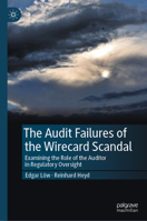 The Audit Failures of the Wirecard Scandal: Examining the Role of the Auditor in Regulatory Oversight 3031598539 Book Cover