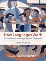 How Languages Work: An Introduction to Language and Linguistics 1108454518 Book Cover