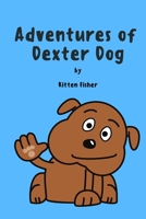 Adventures of Dexter Dog: Children Picture Book B091F13LX8 Book Cover