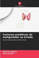 Factores preditivos de malignidade na tiroide: Exame extemporâneo indeterminado (Portuguese Edition) 6207626516 Book Cover