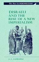 Disraeli and the Rise of a New Imperialism 0708313523 Book Cover