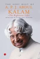 The Righteous Life: The Very Best of A.P.J. Abdul Kalam 812913456X Book Cover