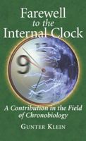 Farewell to the Internal Clock: A contribution in the field of chronobiology 0387403159 Book Cover