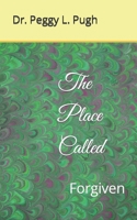 The Place Called: Forgiven B0BMSZ2G3Z Book Cover