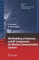 Em Modeling of Antennas and RF Components for Wireless Communication Systems 3642066801 Book Cover