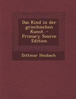 Das Kind in Der Griechischen Kunst. 0274832712 Book Cover