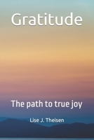 Gratitude: The path to true joy B0BSJC45M9 Book Cover