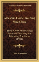 Gleason's Horse Training Made Easy ... Illustrated with Forty-Four Engravings 1379044820 Book Cover