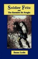 Soldier Fritz and The Enemies He Fought: A Story of the Reformation 0977678695 Book Cover