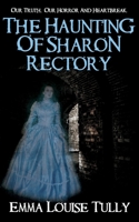 The Haunting of Sharon Rectory: Our Truth, Our Horror And Heartbreak 1527257738 Book Cover