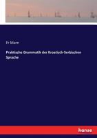 Praktische Grammatik der Kroatisch- Serbischen Sprache 1015700802 Book Cover