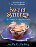 Sweet Synergy: The Tasty Art of Living Sugar Free 0996978607 Book Cover