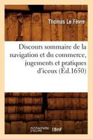 Discours Sommaire de La Navigation Et Du Commerce, Jugements Et Pratiques D'Iceux, (A0/00d.1650) 2012657273 Book Cover