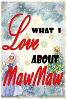 what i love about mawmaw: Color Fill In The Blank Love Books - Personalized Keepsake Notebook - Prompted Guide Memory Journal (Love Empowered Women)2020 1673510698 Book Cover