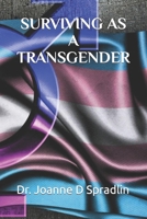 SURVIVING AS A TRANSGENDER: Transgender people Transitioning, Gender expression and Gender identity B0B92RBLVD Book Cover