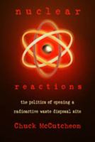 Nuclear Reactions: The Politics of Opening a Radioactive Waste Disposal Site 0826322093 Book Cover