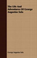 The Life and Adventures of George Augustus Sala: Written by Himself, with Portrait of the Author 3337177611 Book Cover