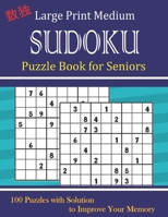 Large Print Medium Sudoku Puzzle Book for Seniors: 100 Puzzles with Solution to Improve Your Memory & Prevent Alzheimer's disease, Brain Game 1710288361 Book Cover