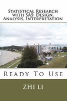 Statistical Research with SAS: Design, Analysis, Interpretation: Ready To Use 1453720812 Book Cover