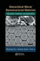 Hierarchical Micro/Nanostructured Materials: Fabrication, Properties, and Applications 143987655X Book Cover