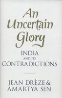 An Uncertain Glory: India and its Contradictions 0691165521 Book Cover