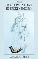 My Love Story In Broken English 1772161322 Book Cover