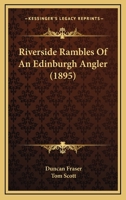 Riverside Rambles of an Edinburgh Angler 3337374492 Book Cover