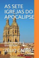 As Sete Igrejas Do Apocalipse: Da Persegui��o � Glorifica��o 1099138620 Book Cover