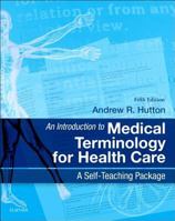 An Introduction to Medical Terminology for Health Care: A Self-Teaching Package (ELT / IELTS): A Self-Teaching Package 0702044954 Book Cover