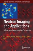 Neutron Imaging and Applications: A Reference for the Imaging Community 1441946195 Book Cover