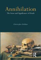 Annihilation: The Sense and Significance of Death 1844651355 Book Cover