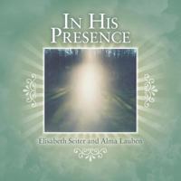 In His Presence 144977461X Book Cover