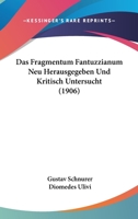 Das Fragmentum Fantuzzianum Neu Herausgegeben Und Kritisch Untersucht (1906) 1160057966 Book Cover