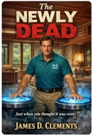 The Newly Dead: Just when you thought it was over....... B0GH1F7WVM Book Cover