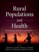 Rural Populations and Health: Determinants, Disparities, and Solutions 1118004302 Book Cover