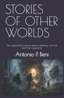 STORIES OF OTHER WORLDS: Two speculative stories about memory, survival and the multiverse B0GXS78SPD Book Cover